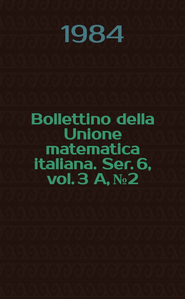 Bollettino della Unione matematica italiana. Ser. 6, vol. 3 A, №2