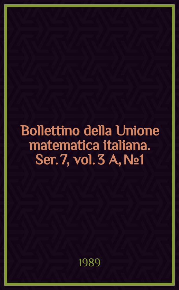 Bollettino della Unione matematica italiana. Ser. 7, vol. 3 A, №1