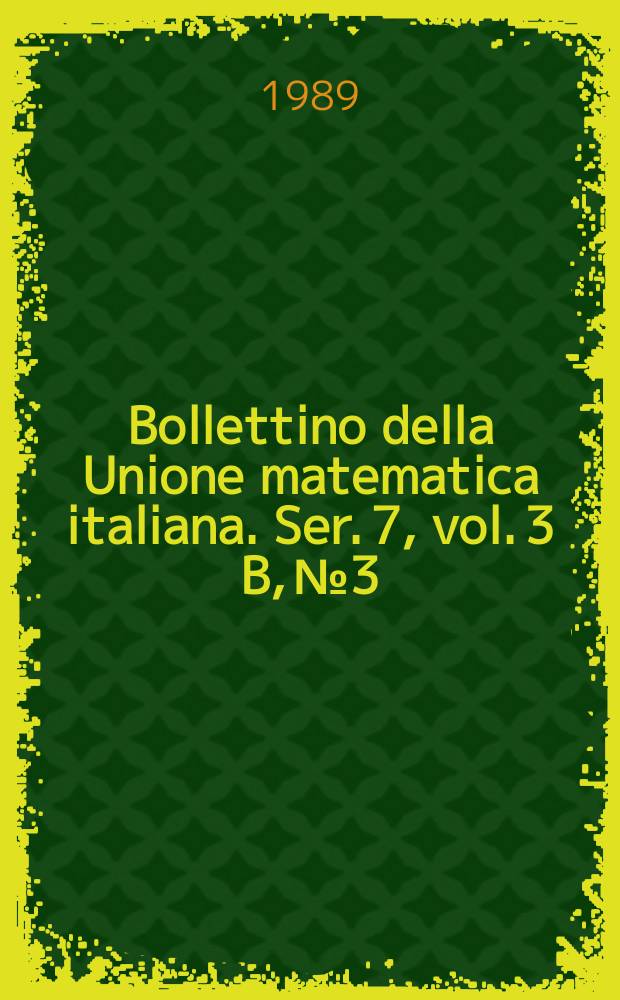 Bollettino della Unione matematica italiana. Ser. 7, vol. 3 B, №3