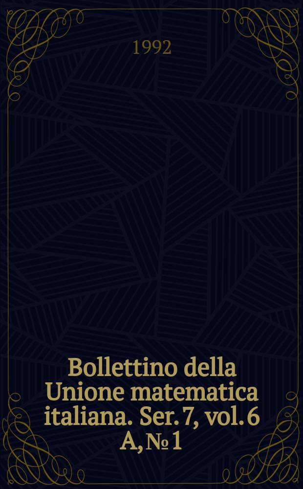 Bollettino della Unione matematica italiana. Ser. 7, vol. 6 A, №1