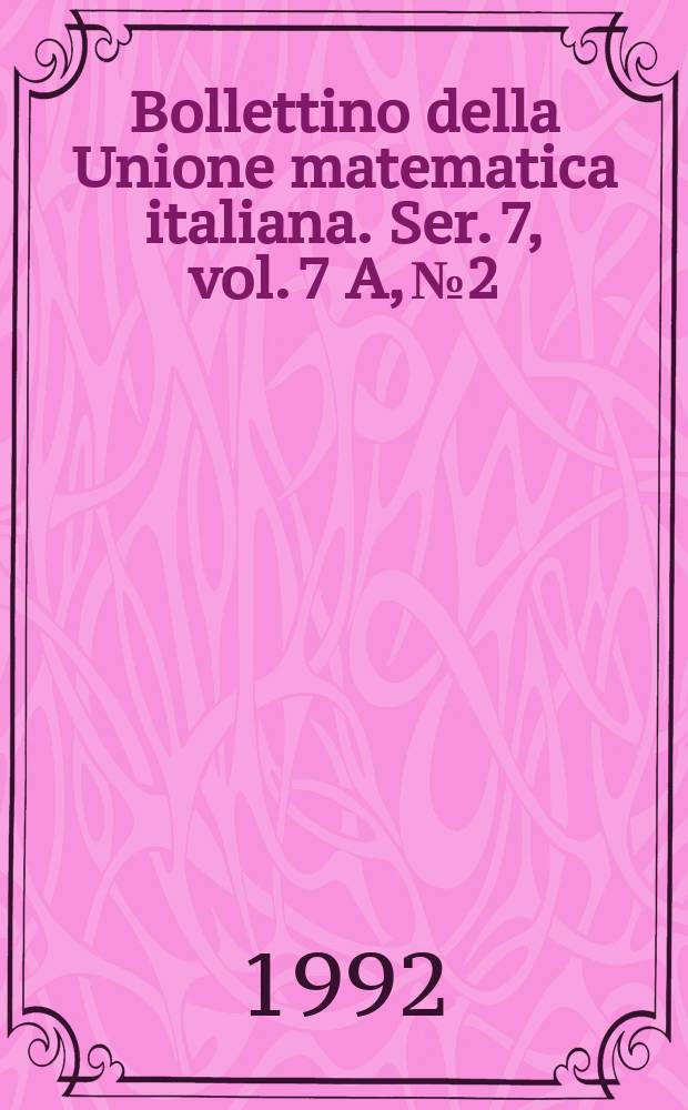 Bollettino della Unione matematica italiana. Ser. 7, vol. 7 A, №2