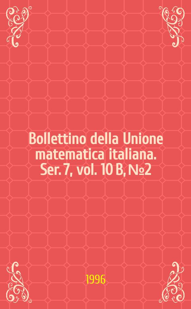 Bollettino della Unione matematica italiana. Ser. 7, vol. 10 B, №2