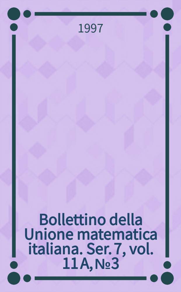 Bollettino della Unione matematica italiana. Ser. 7, vol. 11 A, №3