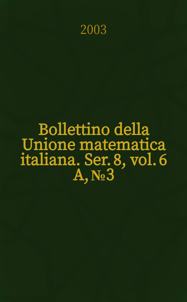 Bollettino della Unione matematica italiana. Ser. 8, vol. 6 A, № 3