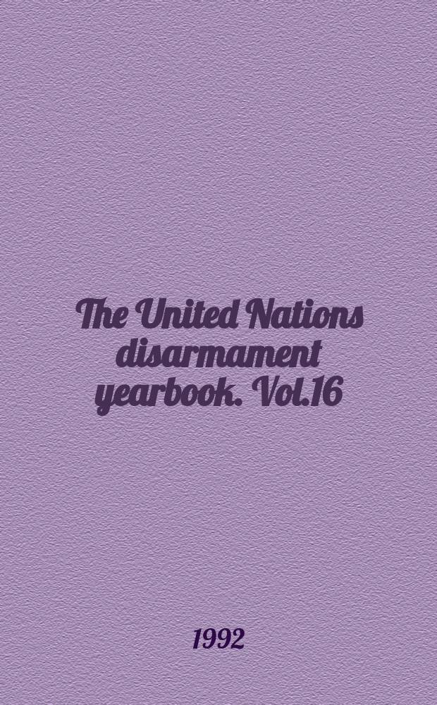 The United Nations disarmament yearbook. Vol.16 : 1991