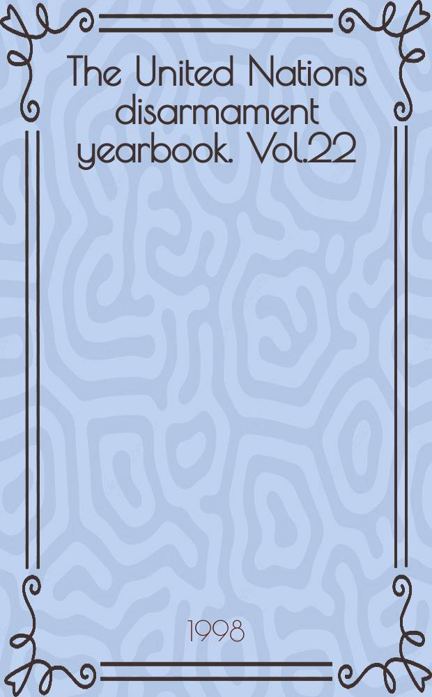 The United Nations disarmament yearbook. Vol.22 : 1997