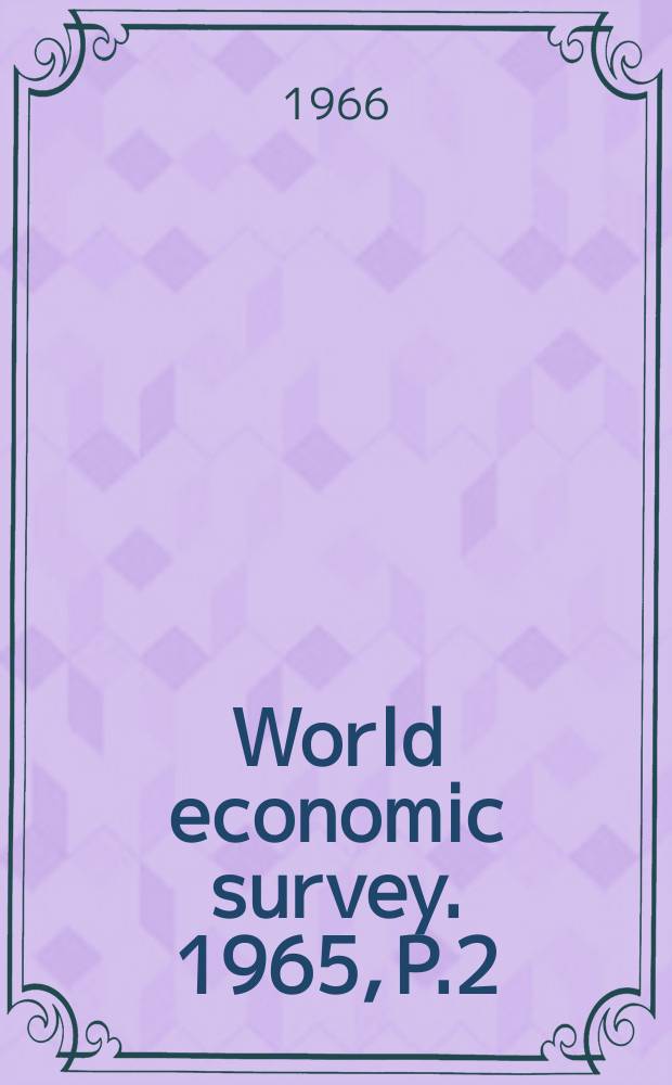 World economic survey. 1965, P.2 : (Current economic developments)