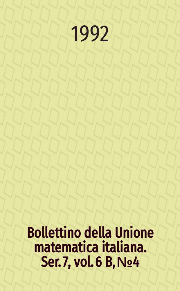 Bollettino della Unione matematica italiana. Ser. 7, vol. 6 B, №4