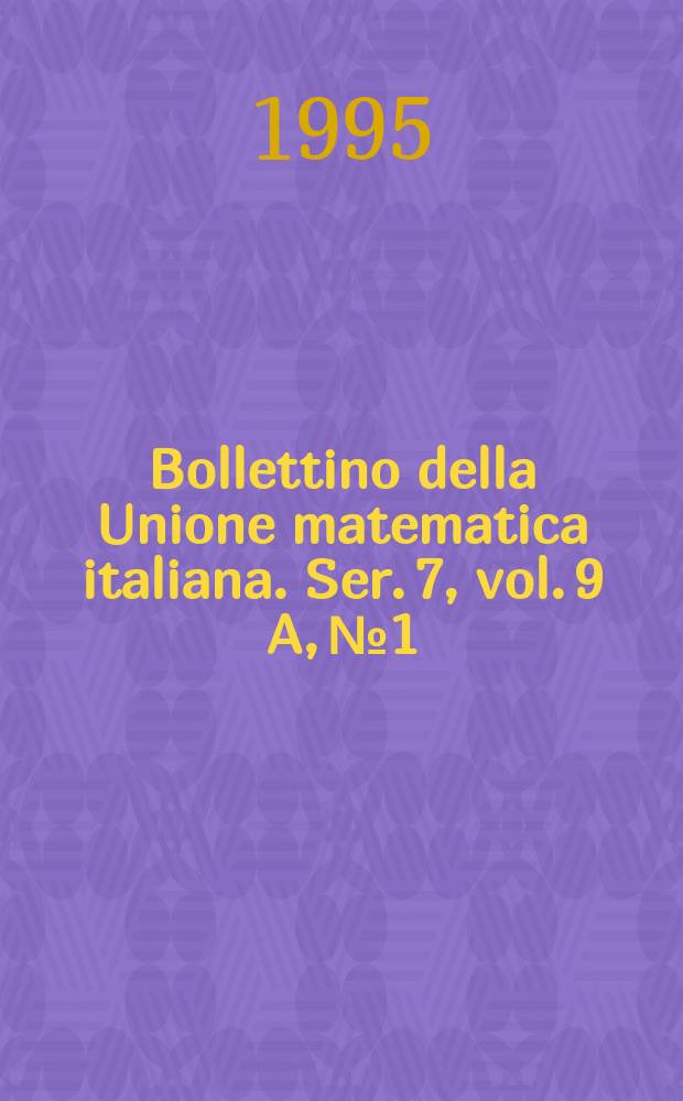 Bollettino della Unione matematica italiana. Ser. 7, vol. 9 A, №1