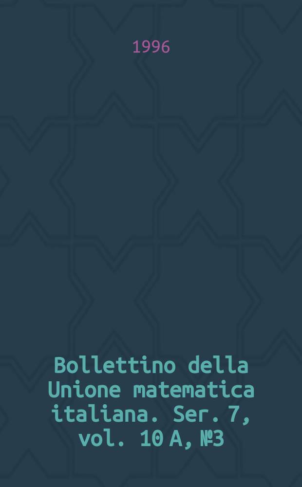 Bollettino della Unione matematica italiana. Ser. 7, vol. 10 A, №3