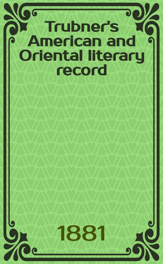 Trubner's American and Oriental literary record : A monthly register of the most important works published in North and south America, in India, China, and the British colonies: with occasional notes on German, Dutch, Danish, French, Italian, Spanish, Portuguese, and Russian books. Vol.2, №8