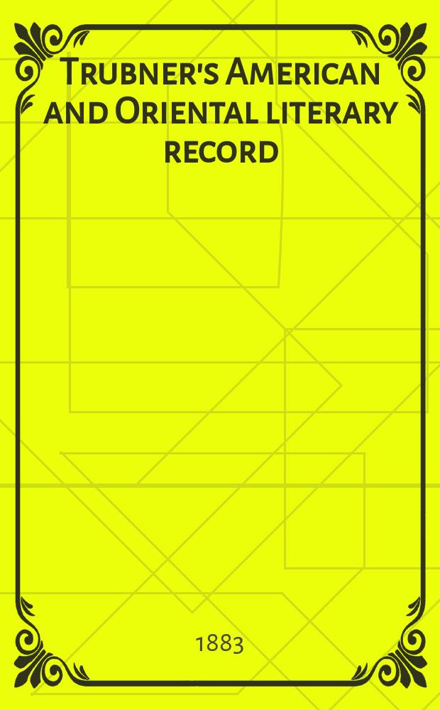 Trubner's American and Oriental literary record : A monthly register of the most important works published in North and south America, in India, China, and the British colonies: with occasional notes on German, Dutch, Danish, French, Italian, Spanish, Portuguese, and Russian books. Vol.4, №8