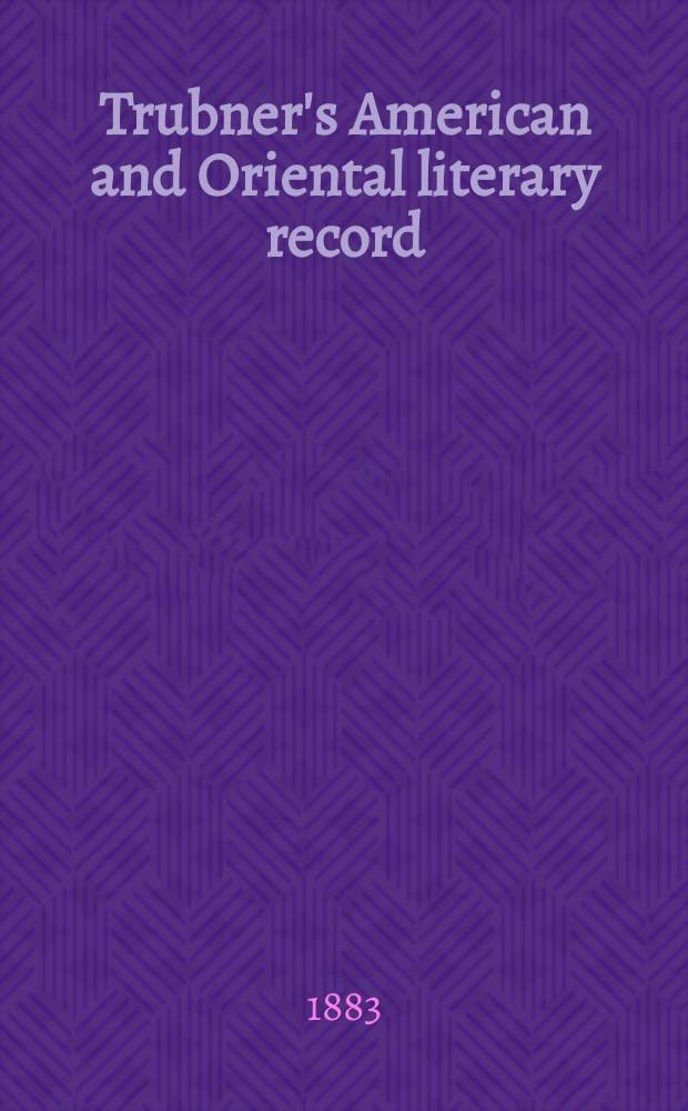 Trubner's American and Oriental literary record : A monthly register of the most important works published in North and south America, in India, China, and the British colonies: with occasional notes on German, Dutch, Danish, French, Italian, Spanish, Portuguese, and Russian books. Vol.4, №9