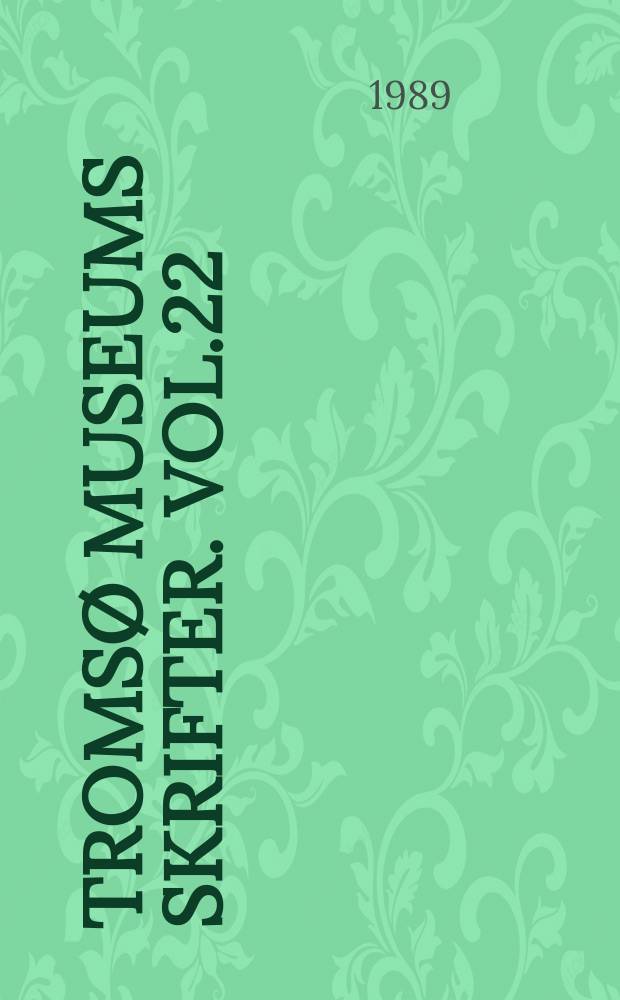 Tromsø museums skrifter. Vol.22 : Framskritt for fortida i nord i Povl Simonsens fotefar