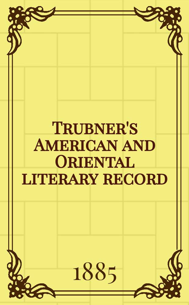 Trubner's American and Oriental literary record : A monthly register of the most important works published in North and south America, in India, China, and the British colonies: with occasional notes on German, Dutch, Danish, French, Italian, Spanish, Portuguese, and Russian books. Vol.6, №8(214)