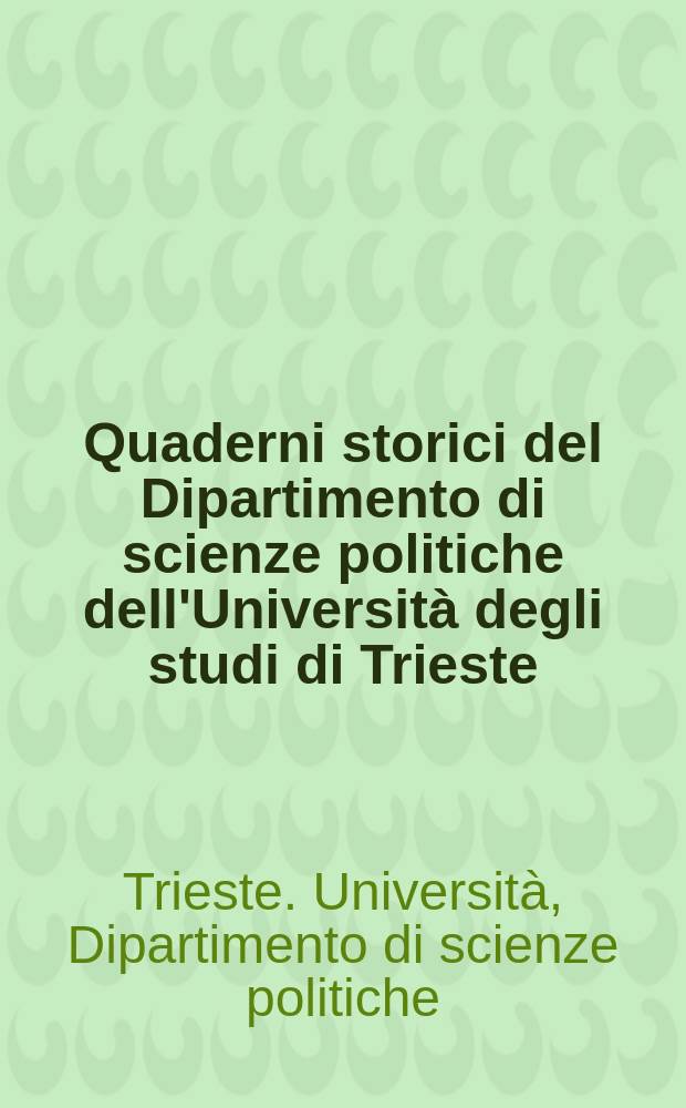 Quaderni storici del Dipartimento di scienze politiche dell'Università degli studi di Trieste
