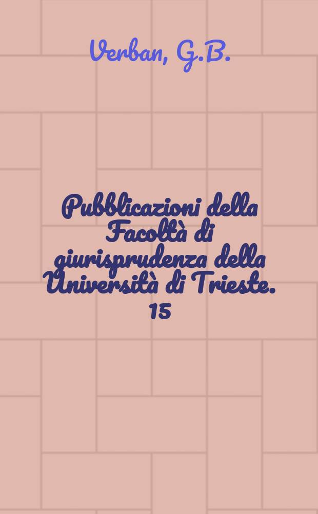 Pubblicazioni della Facoltà di giurisprudenza della Università di Trieste. 15 : La dichiarazione di pubblico interesse