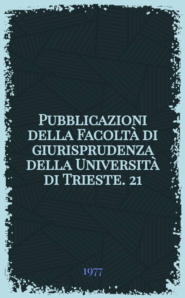 Pubblicazioni della Facoltà di giurisprudenza della Università di Trieste. 21 : Spazi marini e principi di diritto...