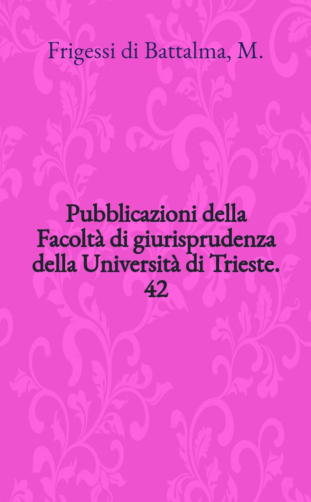 Pubblicazioni della Facolt&agrave; di giurisprudenza della Universit&agrave; di Trieste. 42 : Nazioni Unite e danni derivanti...