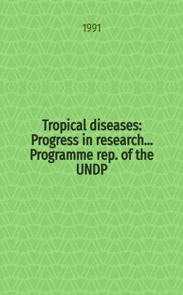 Tropical diseases : Progress in research .... Programme rep. of the UNDP/ World bank/ WHO spec. programme for research a. training in tropical diseases (TDR). 10 : 1989/1990