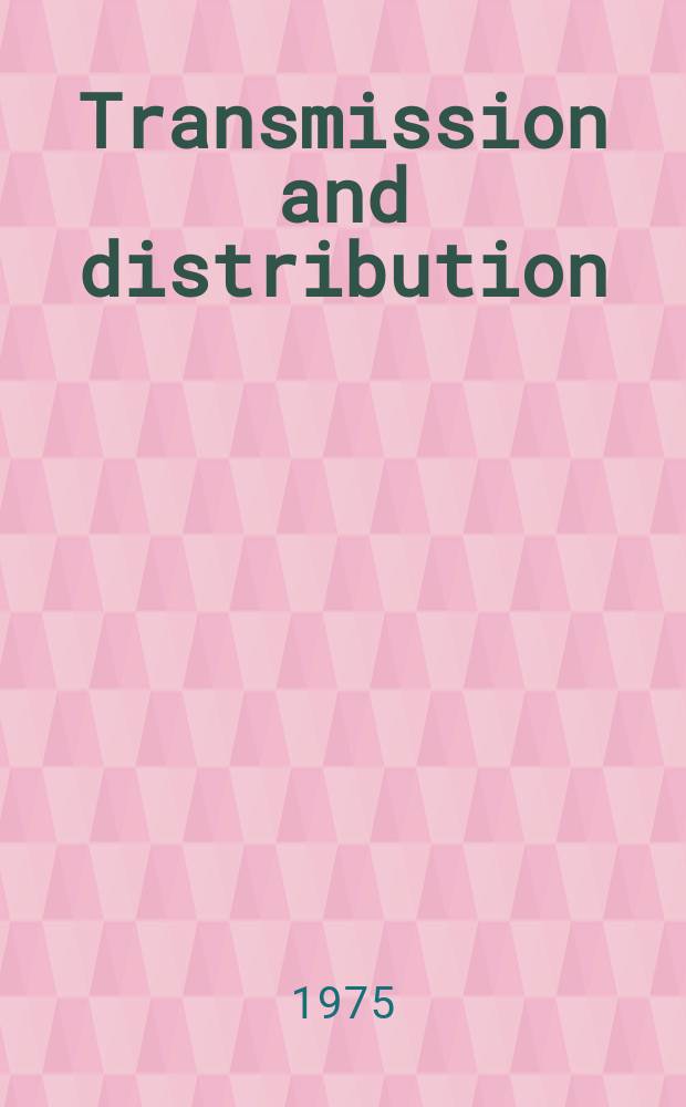 Transmission and distribution : Modern electric power systems. Vol.27, №2 : (Specifies & Buyers guide - 10th annual ed.)