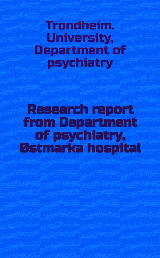 Research report from Department of psychiatry, Østmarka hospital : University of Trondheim, Norway