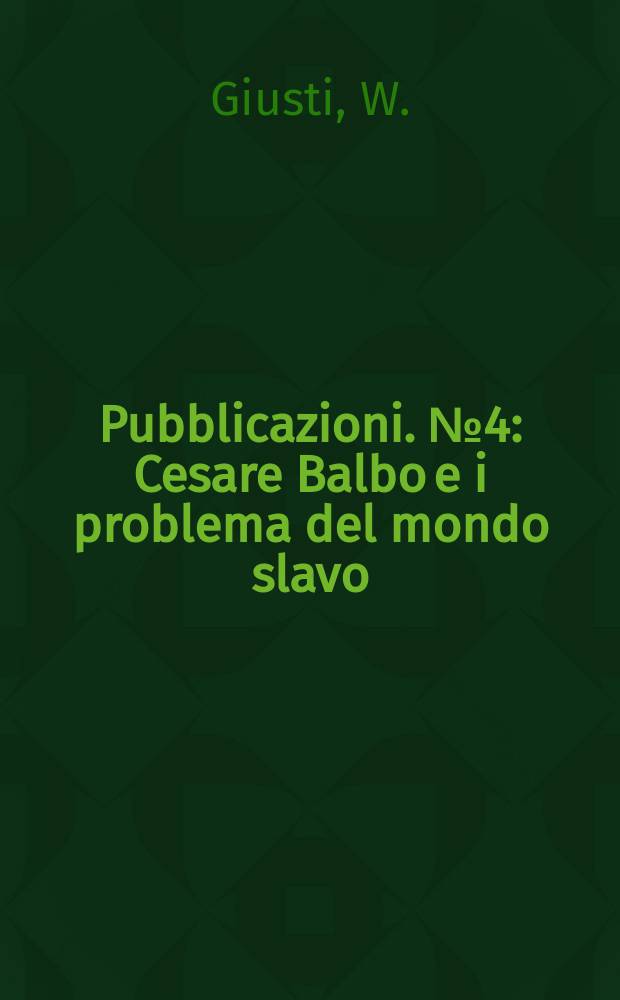 [Pubblicazioni]. №4 : Cesare Balbo e i problema del mondo slavo