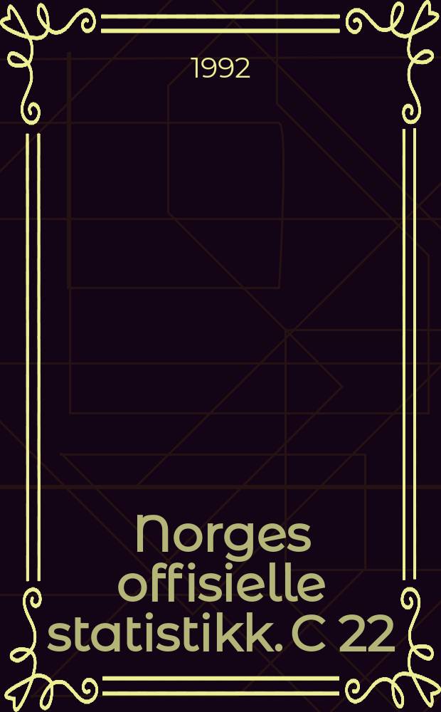 Norges offisielle statistikk. C 22