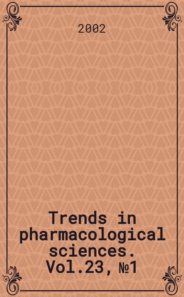 Trends in pharmacological sciences. Vol.23, №1