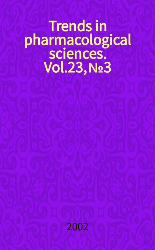 Trends in pharmacological sciences. Vol.23, №3