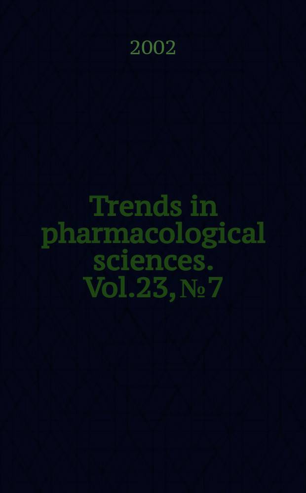 Trends in pharmacological sciences. Vol.23, №7