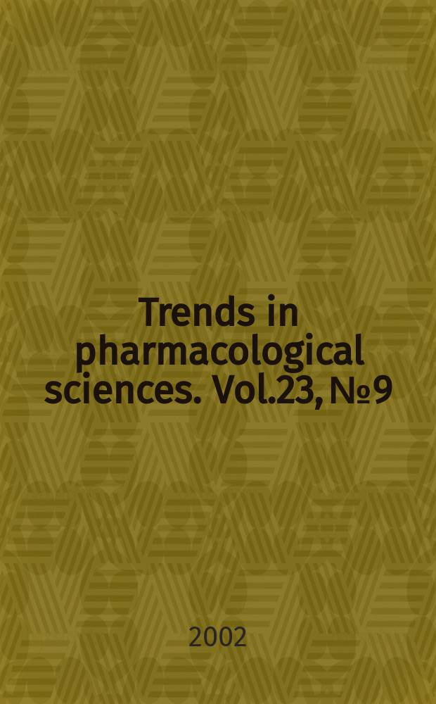 Trends in pharmacological sciences. Vol.23, №9