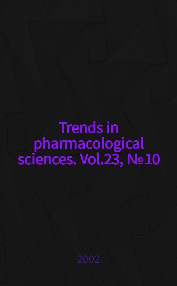 Trends in pharmacological sciences. Vol.23, №10