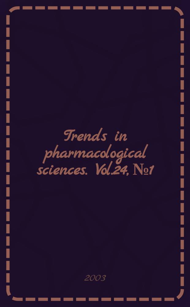 Trends in pharmacological sciences. Vol.24, №1