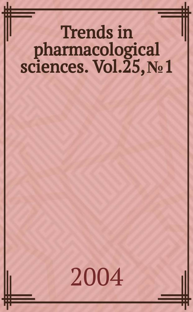 Trends in pharmacological sciences. Vol.25, №1
