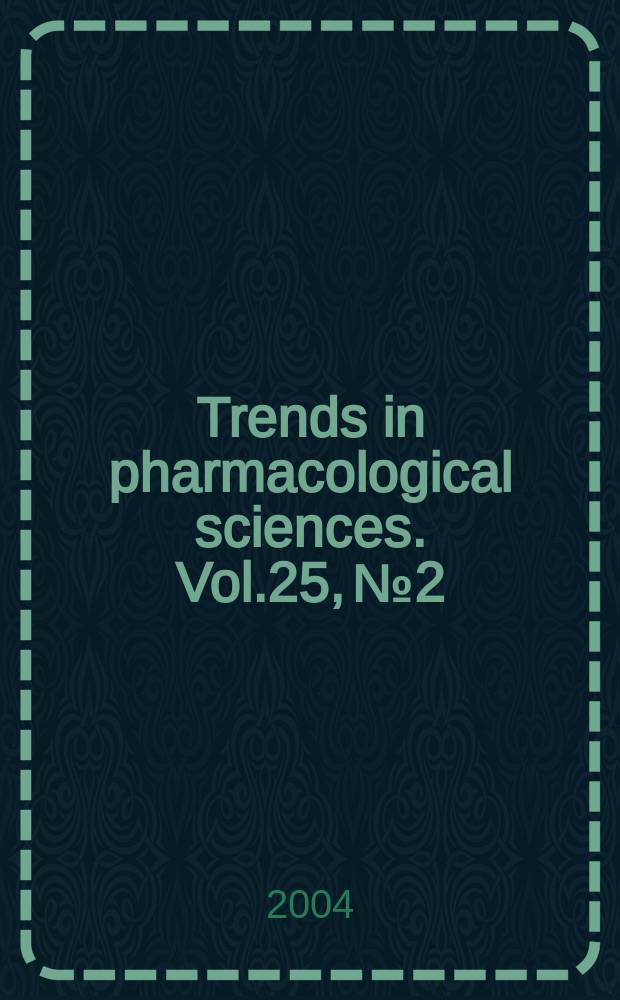 Trends in pharmacological sciences. Vol.25, №2