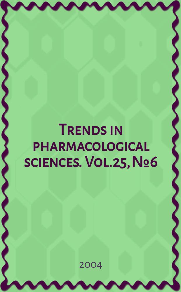 Trends in pharmacological sciences. Vol.25, №6