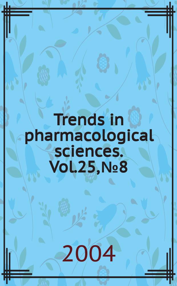 Trends in pharmacological sciences. Vol.25, №8