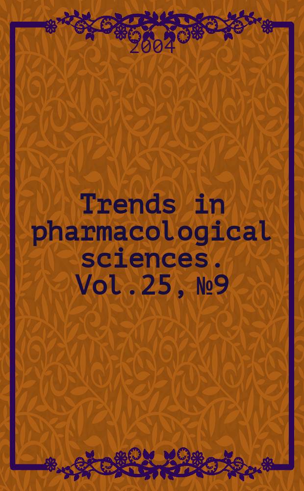 Trends in pharmacological sciences. Vol.25, №9