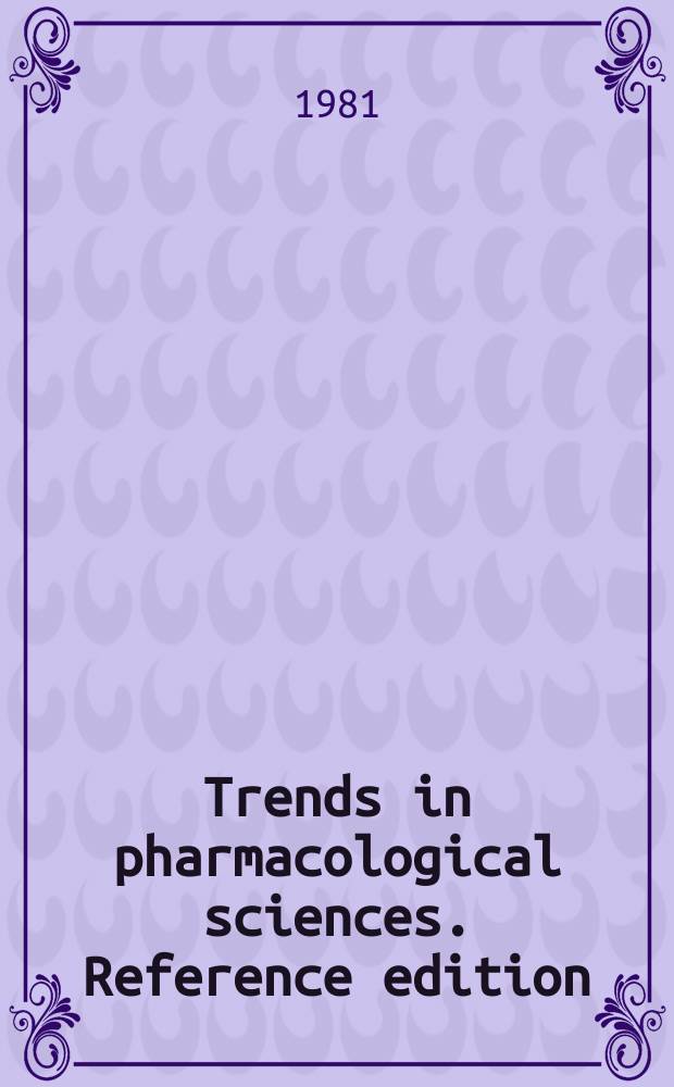 Trends in pharmacological sciences. Reference edition