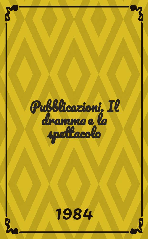 [Pubblicazioni]. Il dramma e la spettacolo