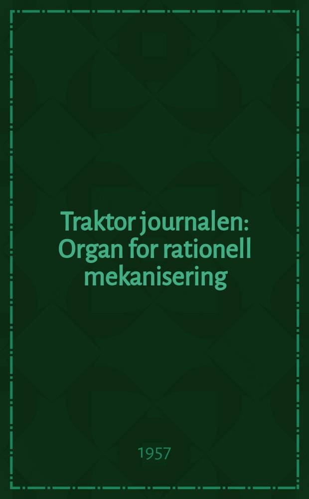 Traktor journalen : Organ for rationell mekanisering