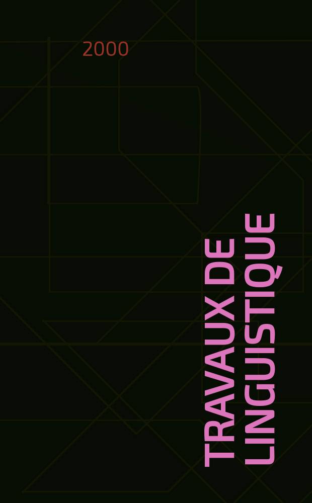 Travaux de linguistique : Publications du Service de linguistique française de l'Univ. de l'état a Gand. №40