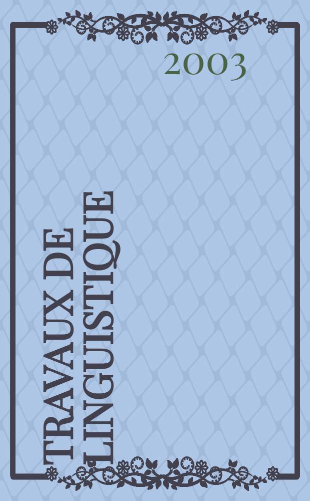 Travaux de linguistique : Publications du Service de linguistique française de l'Univ. de l'état a Gand. №46