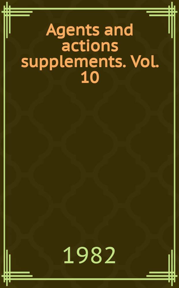 Agents and actions supplements. Vol. 10 : Pharmacology, biochemistry and immunology