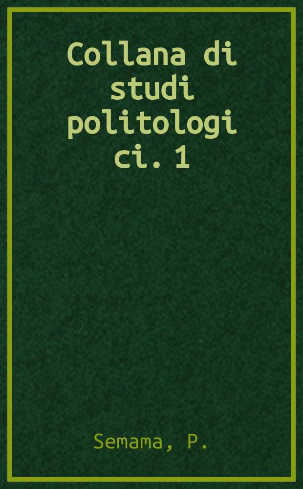 Collana di studi politologi ci. 1 : La politica nell'età cibernetica
