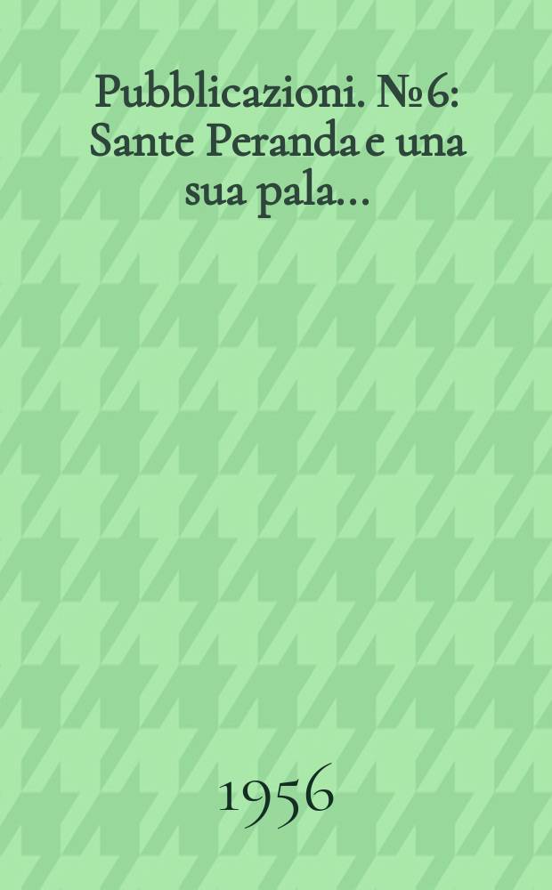 [Pubblicazioni]. №6 : Sante Peranda e una sua pala...