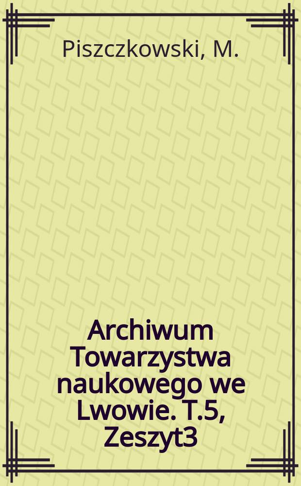 Archiwum Towarzystwa naukowego we Lwowie. T.5, Zeszyt3 : Pisma Jana Zabczyca