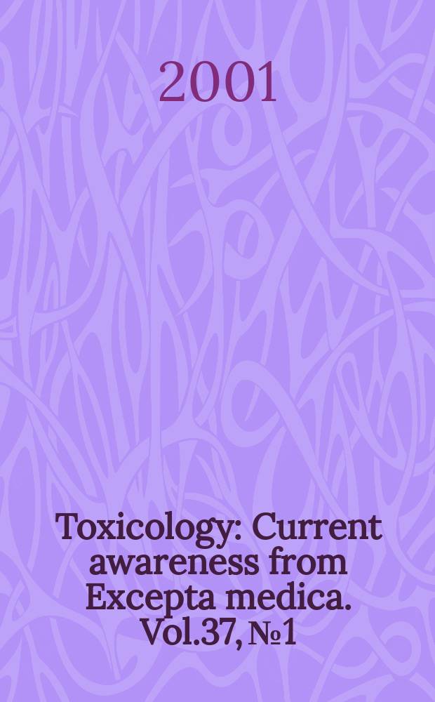 Toxicology : Current awareness from Excepta medica. Vol.37, №1