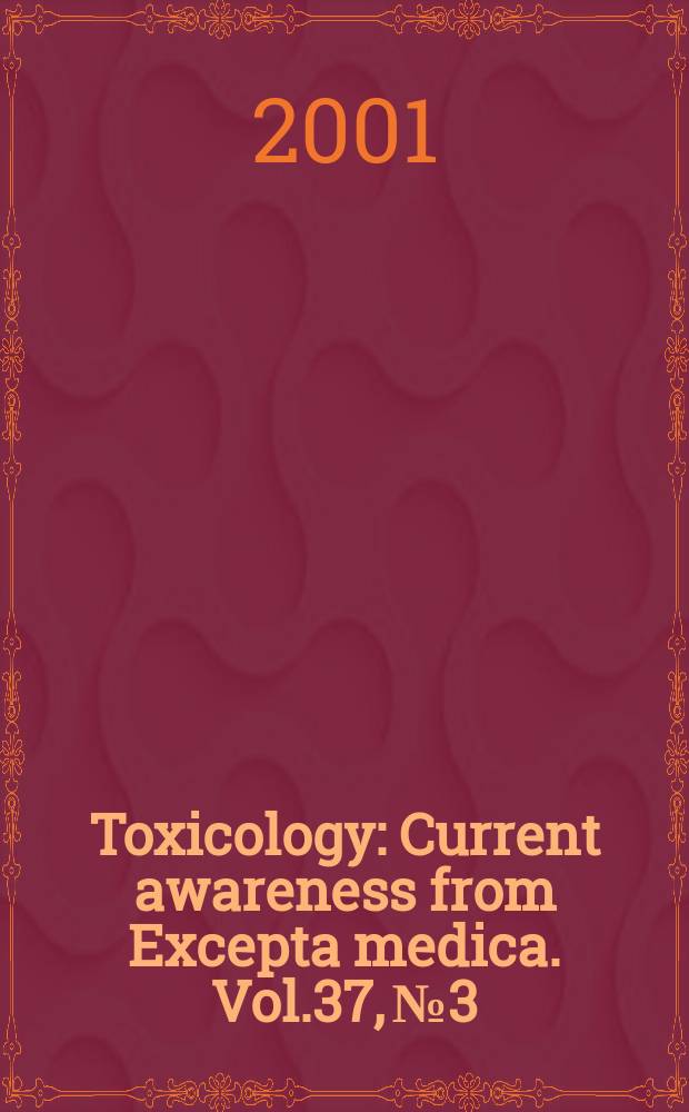 Toxicology : Current awareness from Excepta medica. Vol.37, №3